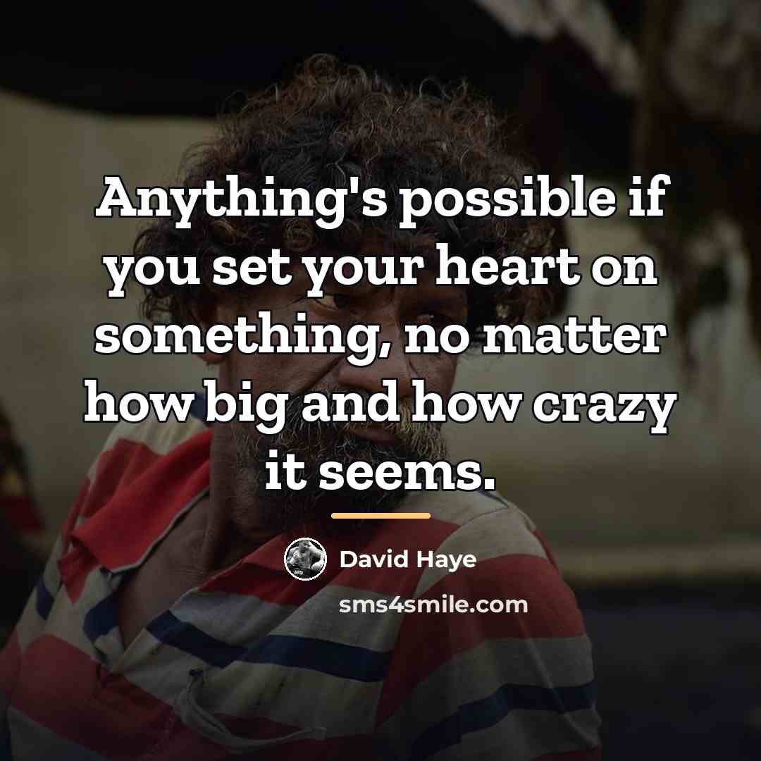 “Anything's possible if you set your heart on something, no…” quote by David Haye