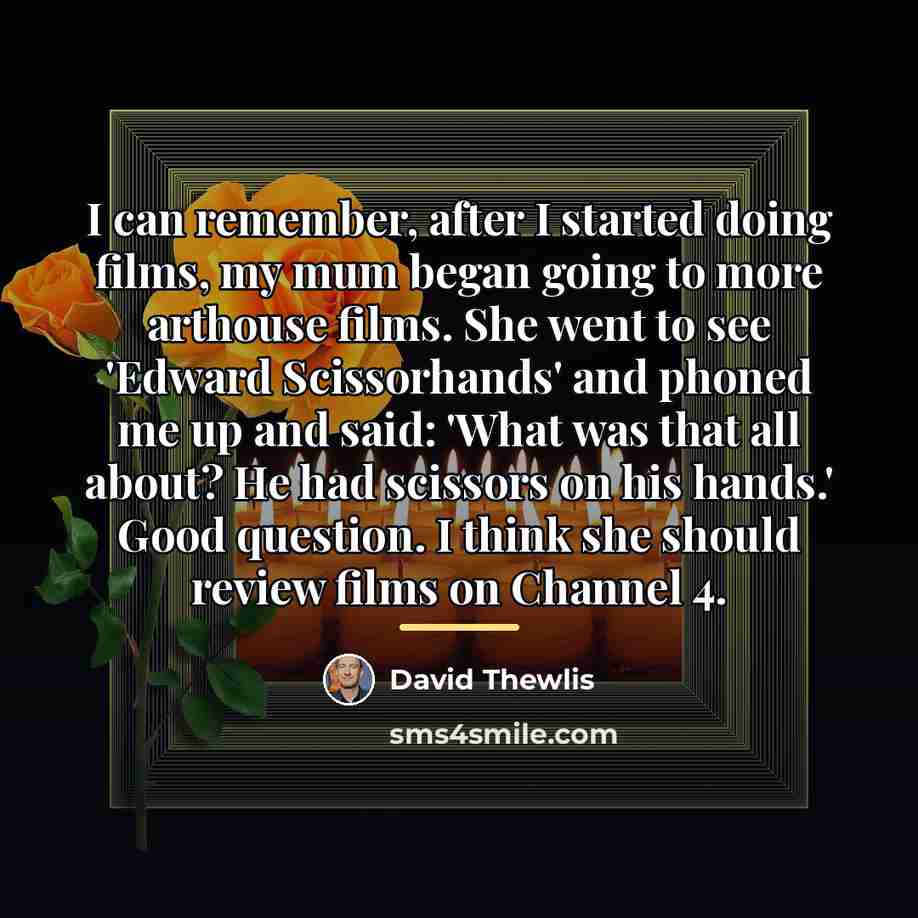 “I can remember, after I started doing films, my mum…” quote by David Thewlis