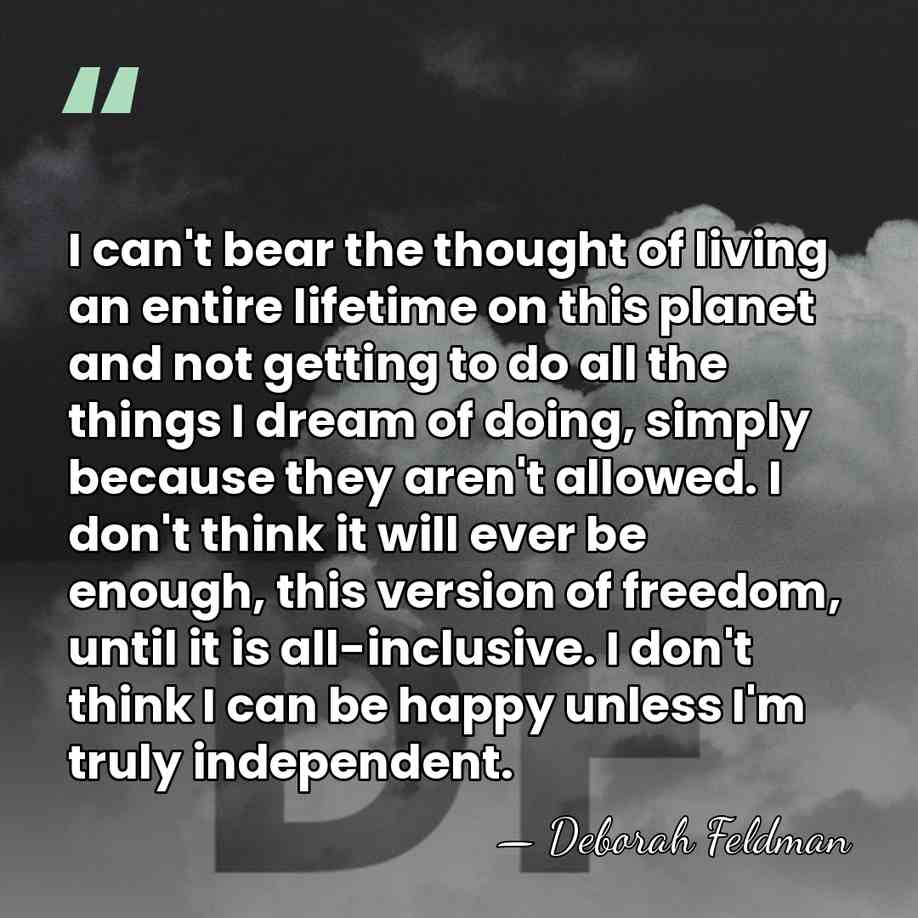 I can't bear the thought of living an entire lifetime on this&hellip; - Deborah Feldman