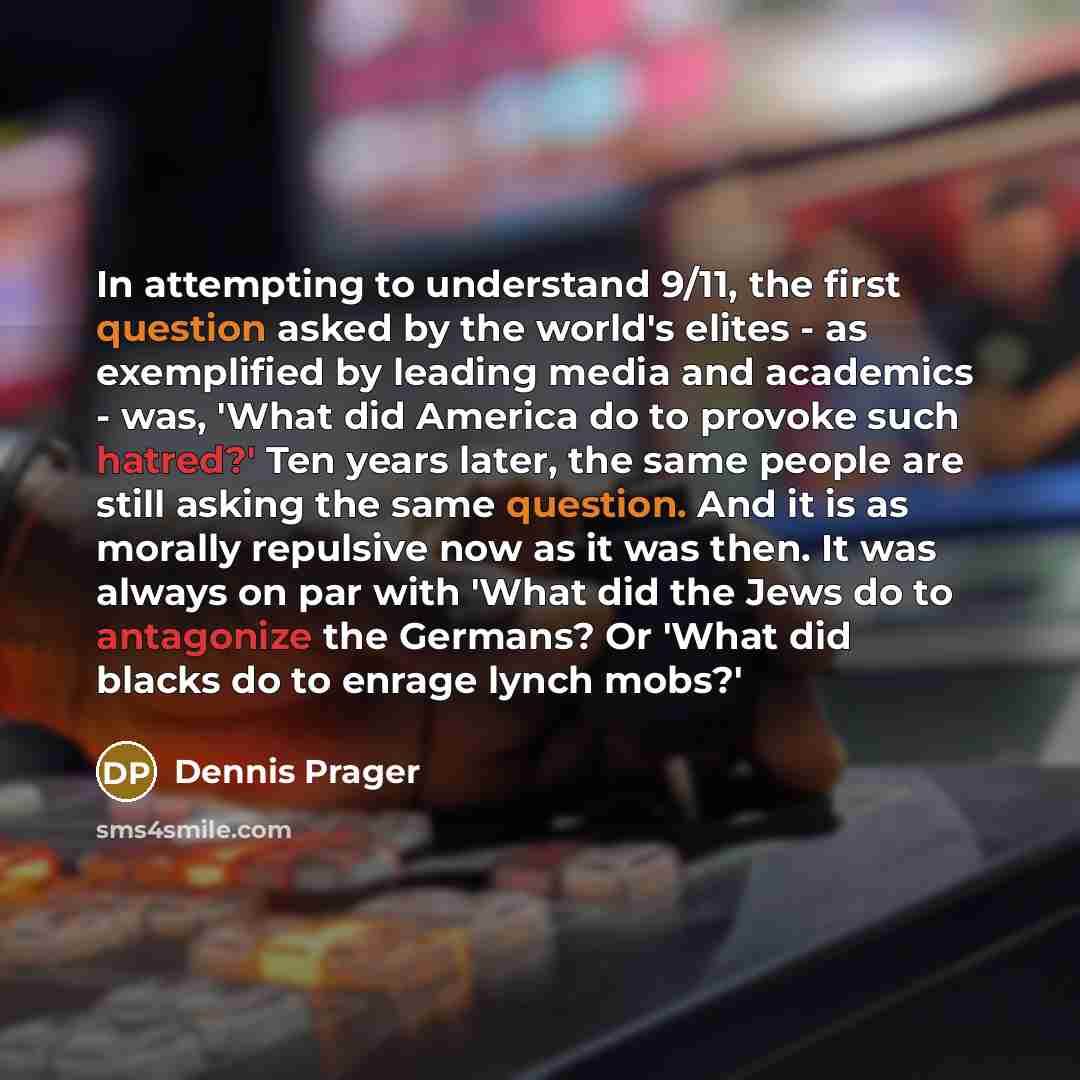 “In attempting to understand 9/11, the first question asked by…” quote by Dennis Prager