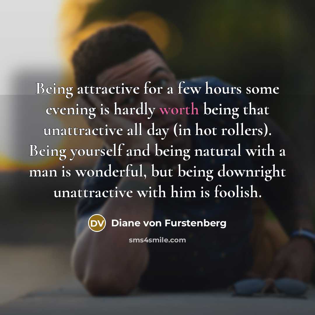 “Being attractive for a few hours some evening is hardly…” quote by Diane von Furstenberg