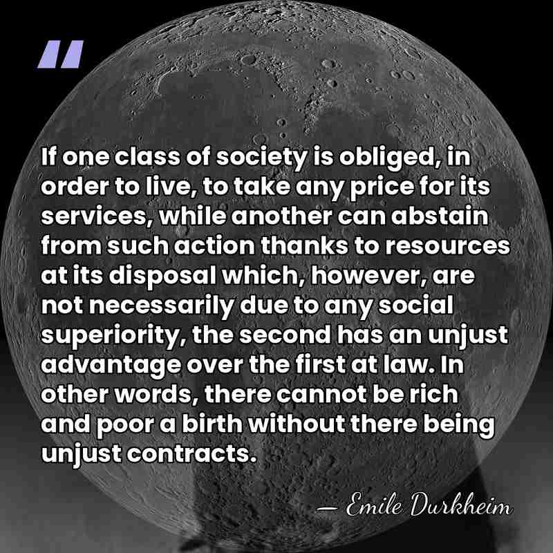 If one class of society is obliged, in order to live, to&hellip; - Emile Durkheim