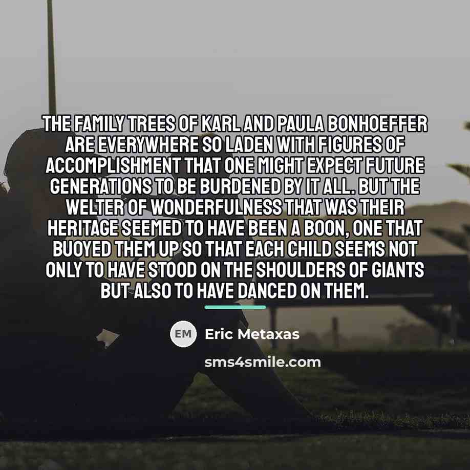 “The family trees of Karl and Paula Bonhoeffer are everywhere…” quote by Eric Metaxas