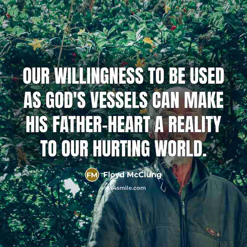 “Our willingness to be used as God's vessels can make…” quote by Floyd McClung