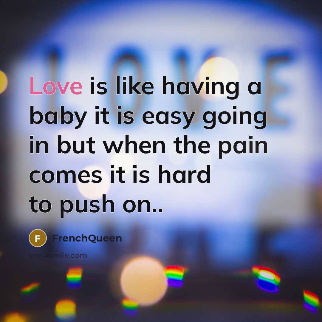 “Love is like having a baby it is easy going…” quote by Frenchqueen