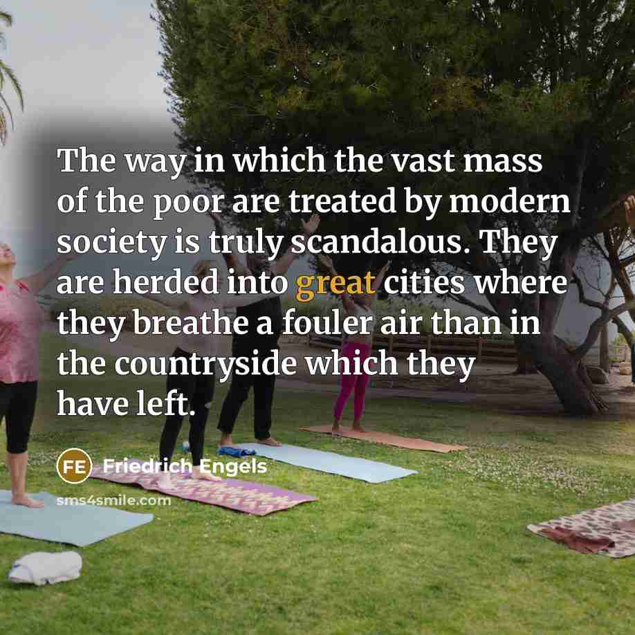 “The way in which the vast mass of the poor…” quote by Friedrich Engels