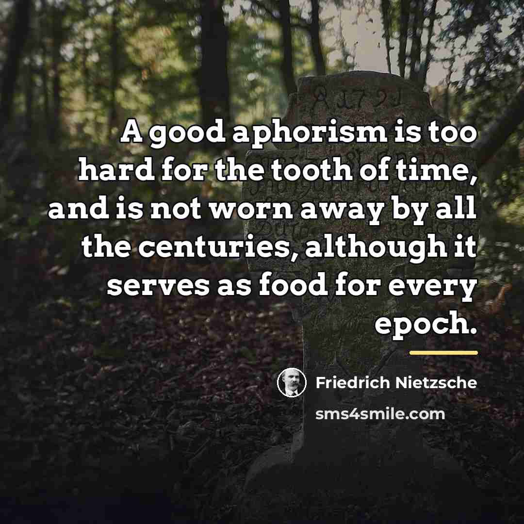 “A good aphorism is too hard for the tooth of…” quote by Friedrich Nietzsche