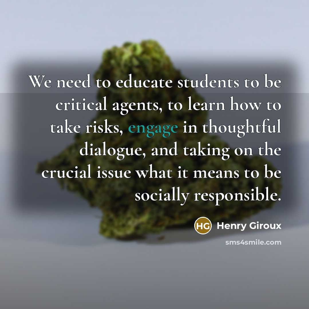 “We need to educate students to be critical agents, to…” quote by Henry Giroux