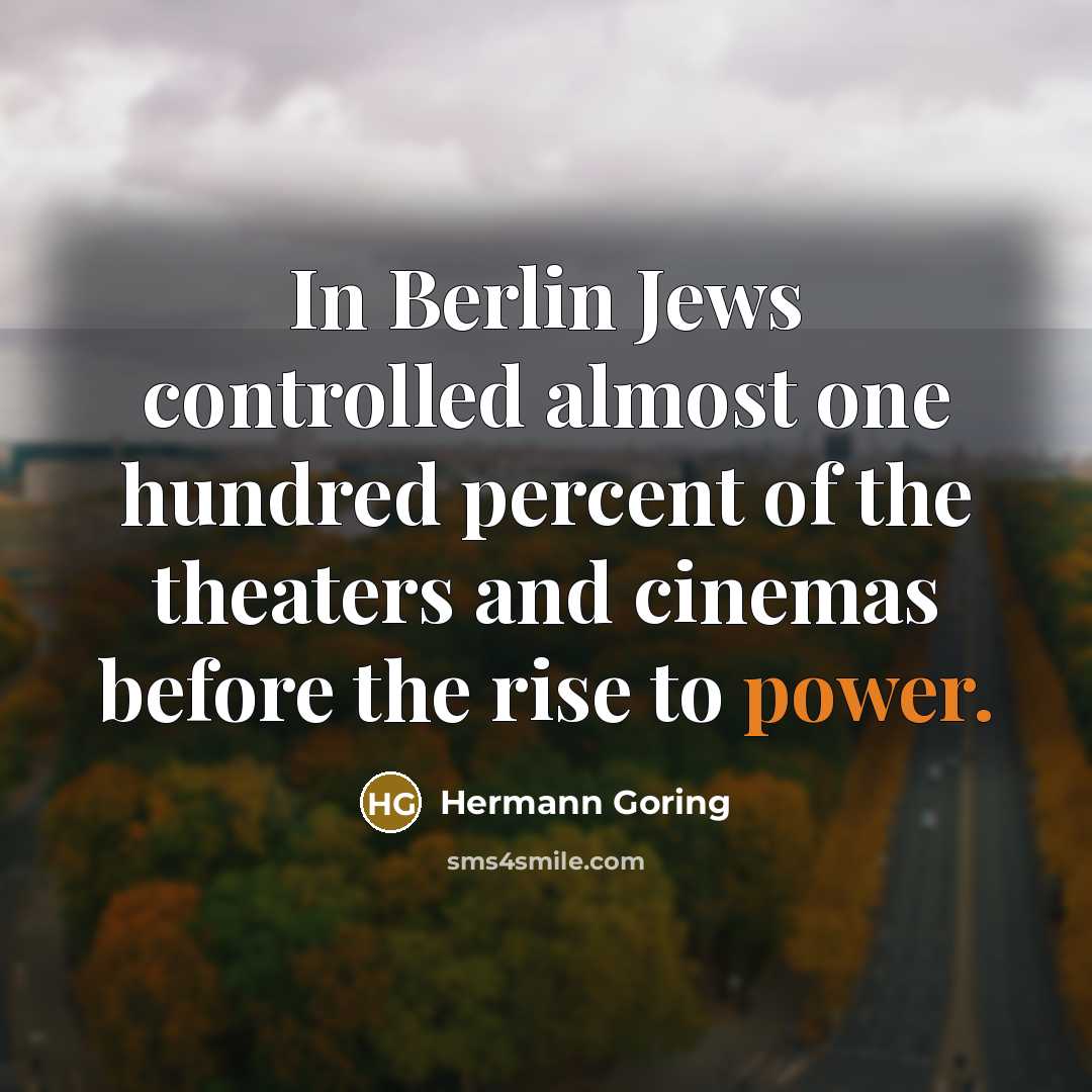 “In Berlin Jews controlled almost one hundred percent of the…” quote by Hermann Goring