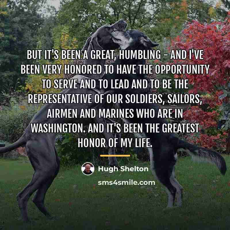 “But it's been a great, humbling - and I've been…” quote by Hugh Shelton