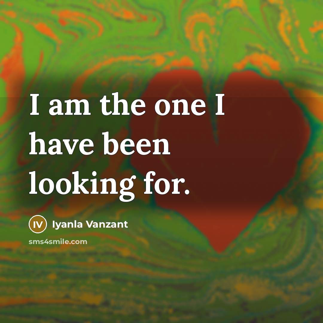 “I am the one I have been looking for.…” quote by Iyanla Vanzant