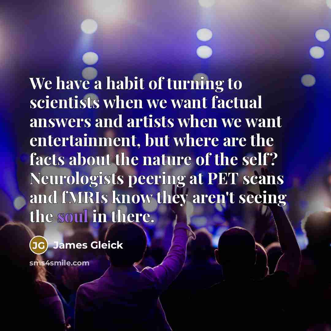 “We have a habit of turning to scientists when we…” quote by James Gleick