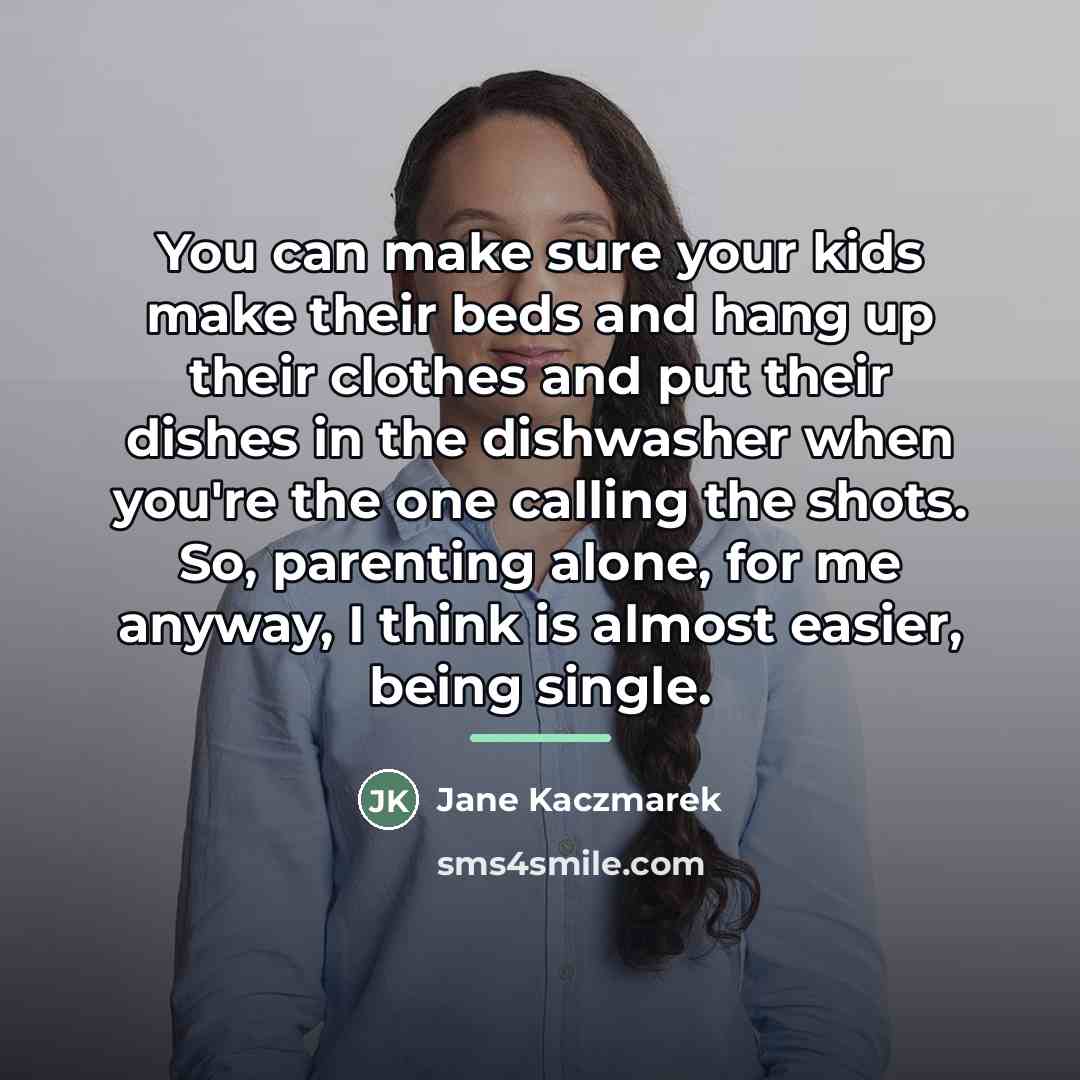 “You can make sure your kids make their beds and…” quote by Jane Kaczmarek