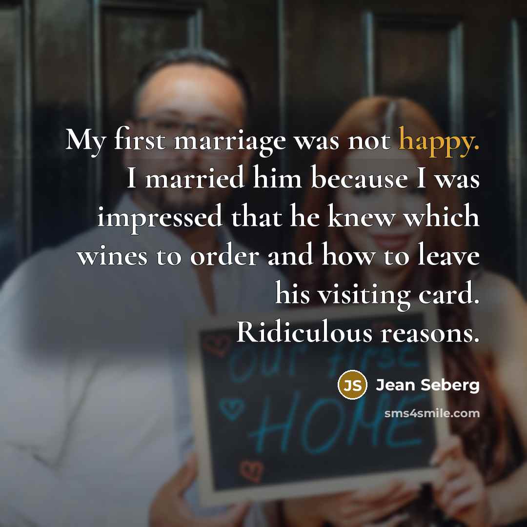 “My first marriage was not happy. I married him because…” quote by Jean Seberg