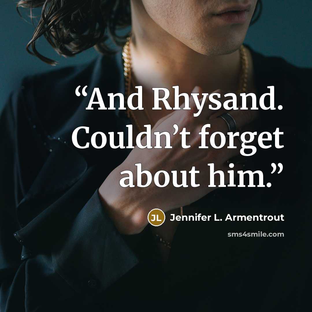 “And Rhysand. Couldn’t forget about him.” quote by Jennifer L. Armentrout