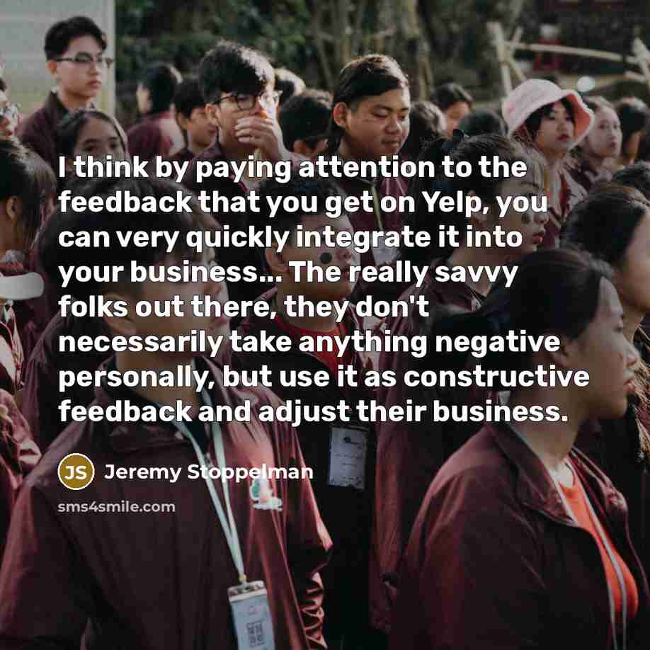 “I think by paying attention to the feedback that you…” quote by Jeremy Stoppelman