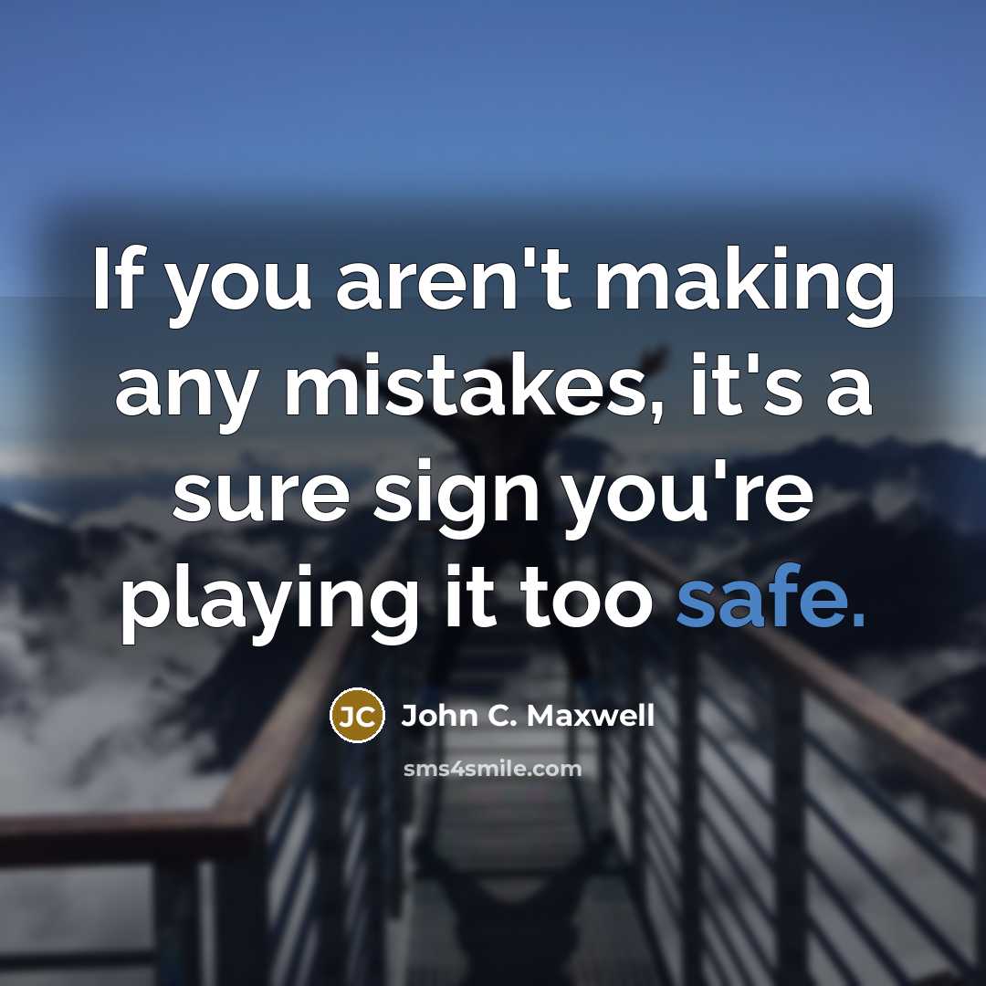 “If you aren't making any mistakes, it's a sure sign…” quote by John C. Maxwell