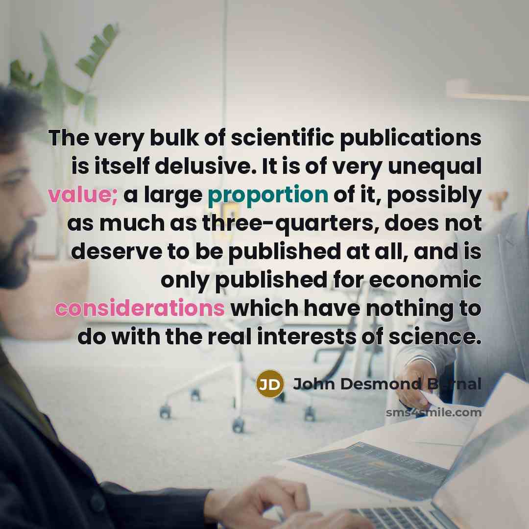 “The very bulk of scientific publications is itself delusive. It…” quote by John Desmond Bernal