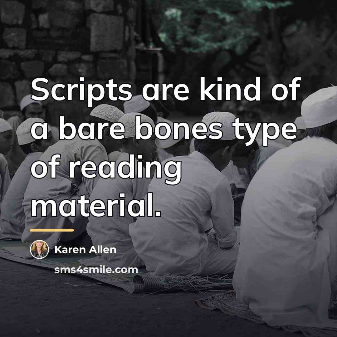 “Scripts are kind of a bare bones type of reading…” quote by Karen Allen