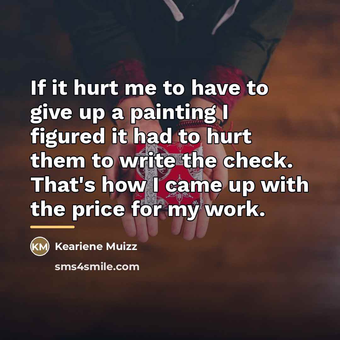 “If it hurt me to have to give up a…” quote by Keariene Muizz