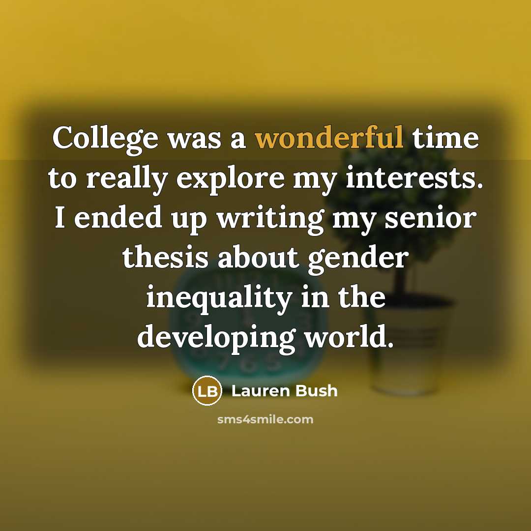 “College was a wonderful time to really explore my interests.…” quote by Lauren Bush