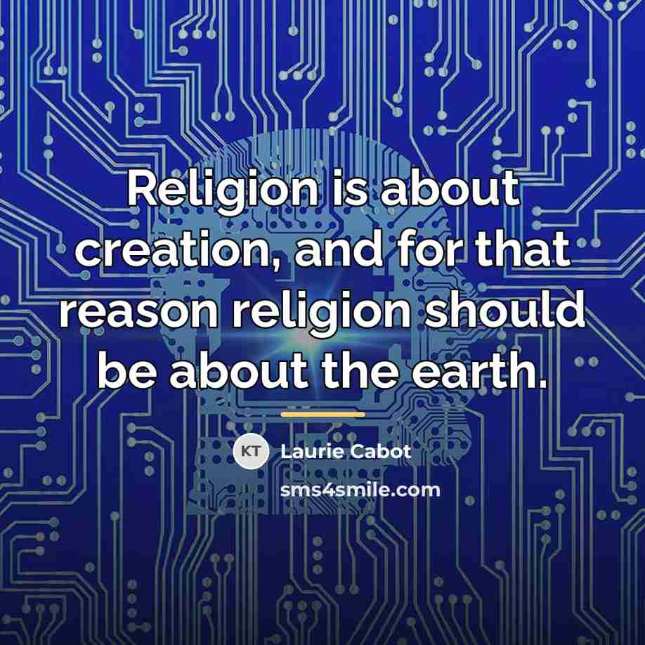 “Religion is about creation, and for that reason religion should…” quote by Laurie Cabot