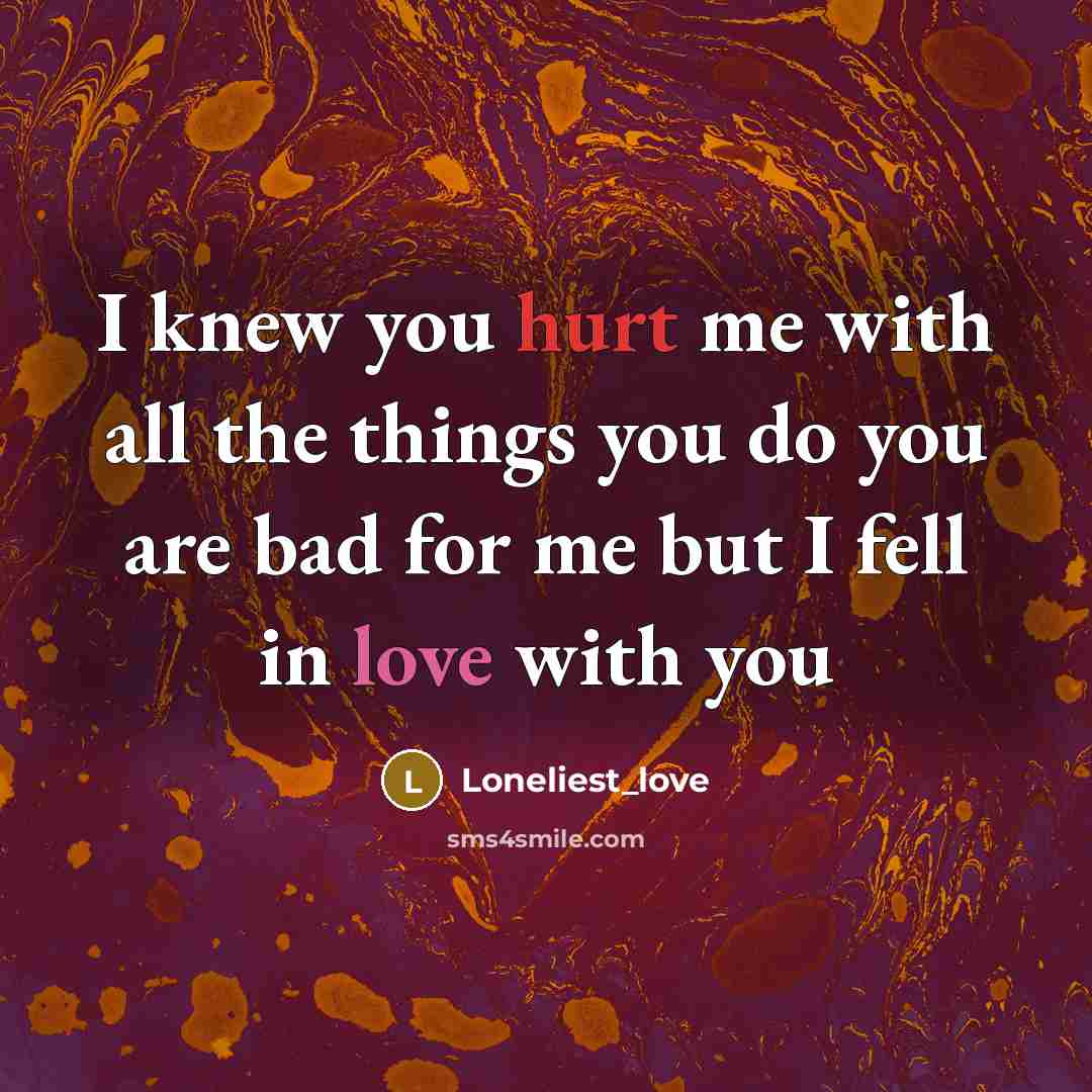 “I knew you hurt me with all the things you…” quote by Loneliest_love