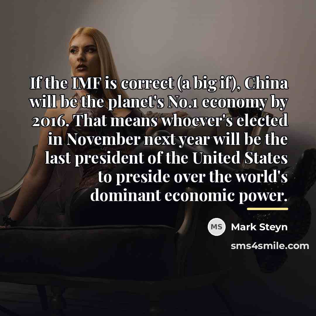 “If the IMF is correct (a big if), China will…” quote by Mark Steyn