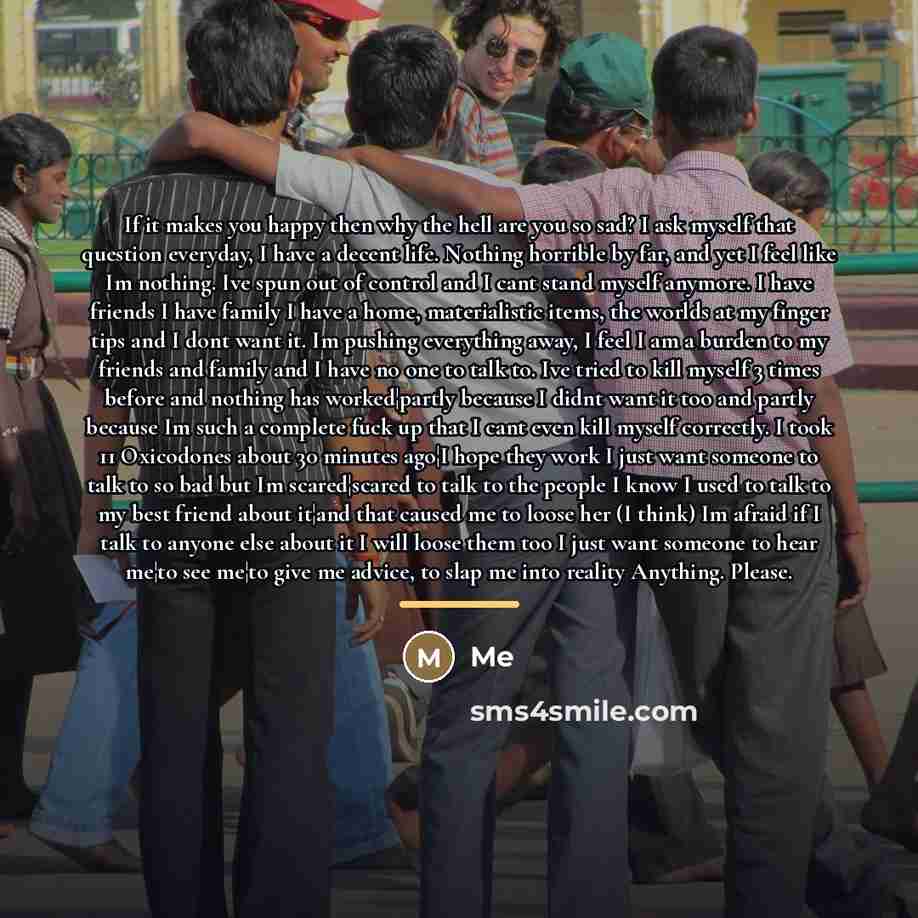 “If it makes you happy then why the hell are…” quote by Me