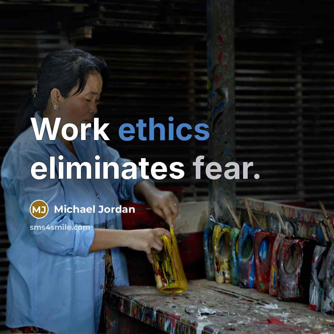 “Work ethics eliminates fear.” quote by Michael Jordan