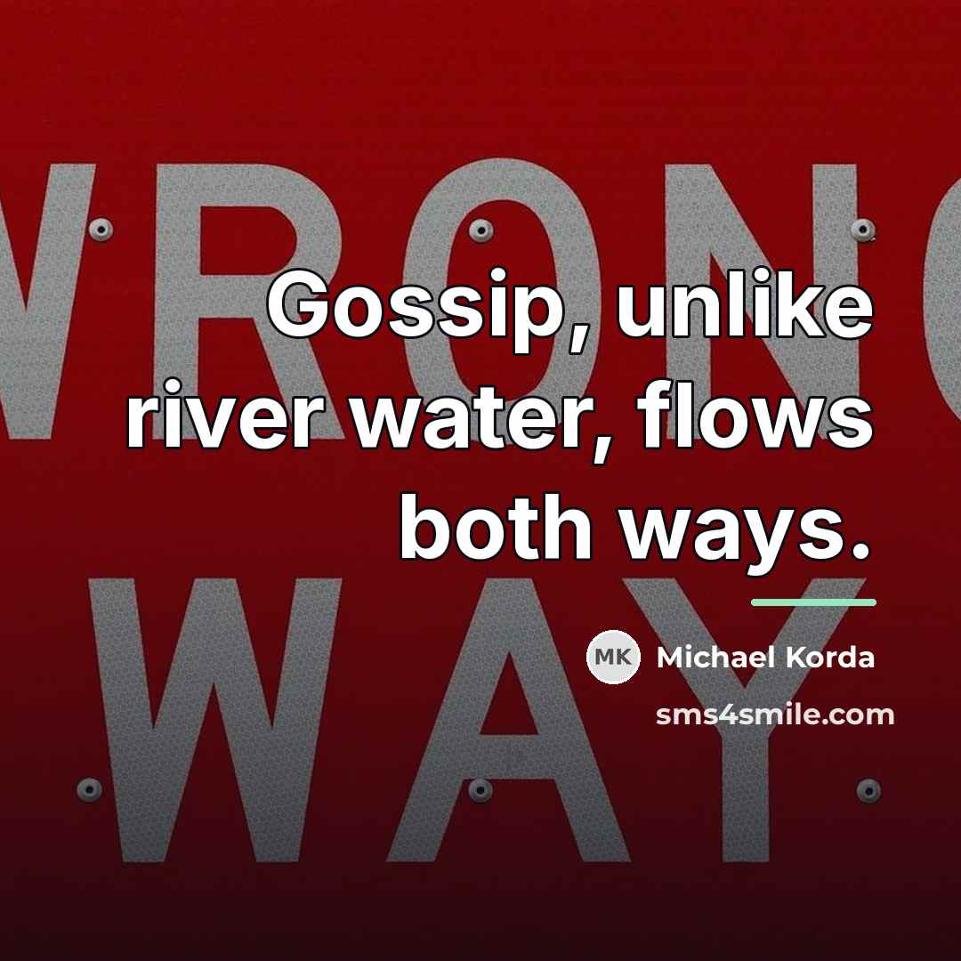 “Gossip, unlike river water, flows both ways.…” quote by Michael Korda