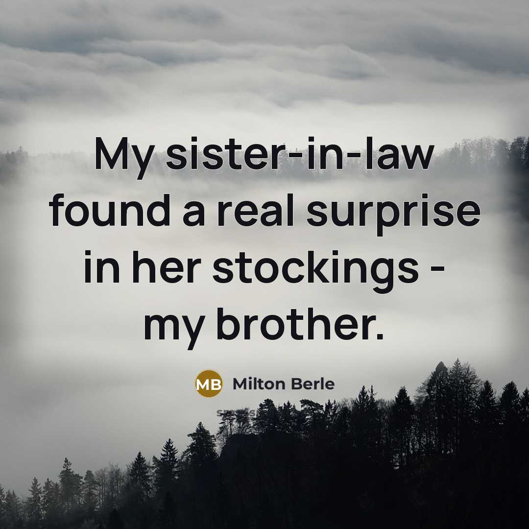 “My sister-in-law found a real surprise in her stockings -…” quote by Milton Berle