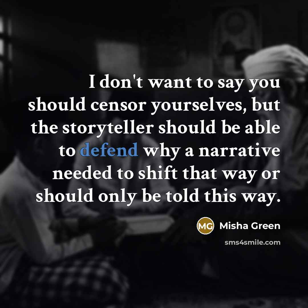 “I don't want to say you should censor yourselves, but…” quote by Misha Green