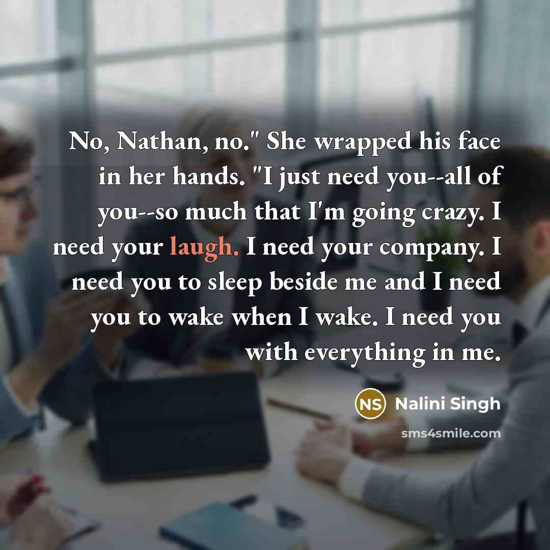 “No, Nathan, no." She wrapped his face in her hands.…” quote by Nalini Singh