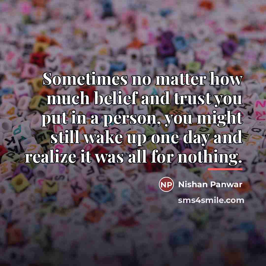 “Sometimes no matter how much belief and trust you put…” quote by Nishan Panwar