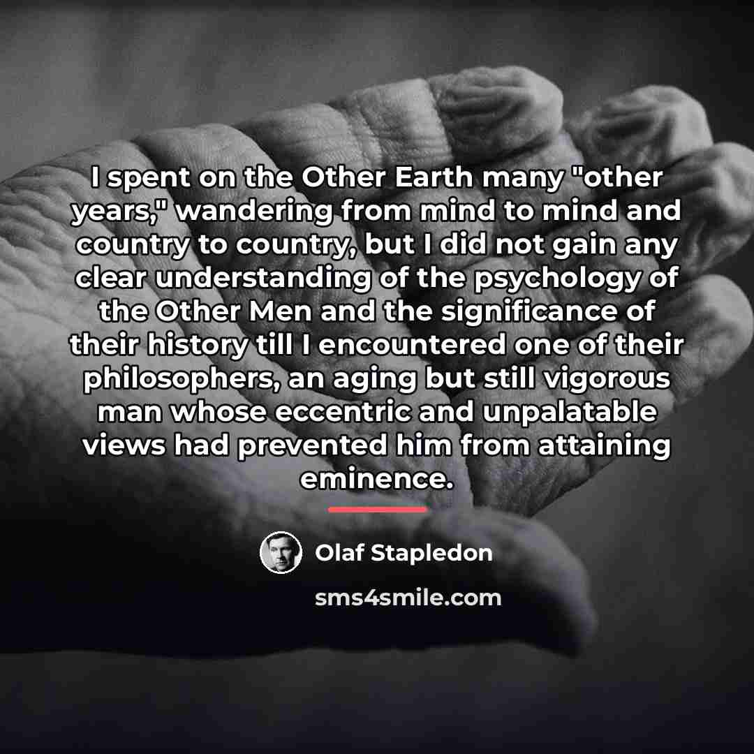 “I spent on the Other Earth many "other years," wandering…” quote by Olaf Stapledon