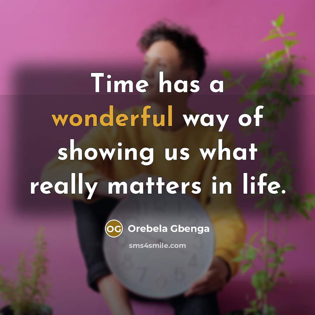 “Time has a wonderful way of showing us what really…” quote by Orebela Gbenga