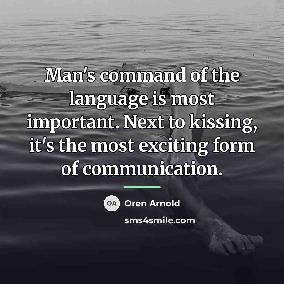 “Man's command of the language is most important. Next to…” quote by Oren Arnold
