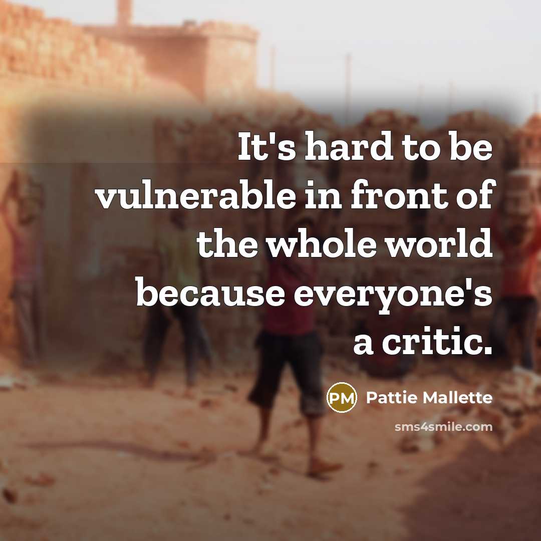 “It's hard to be vulnerable in front of the whole…” quote by Pattie Mallette