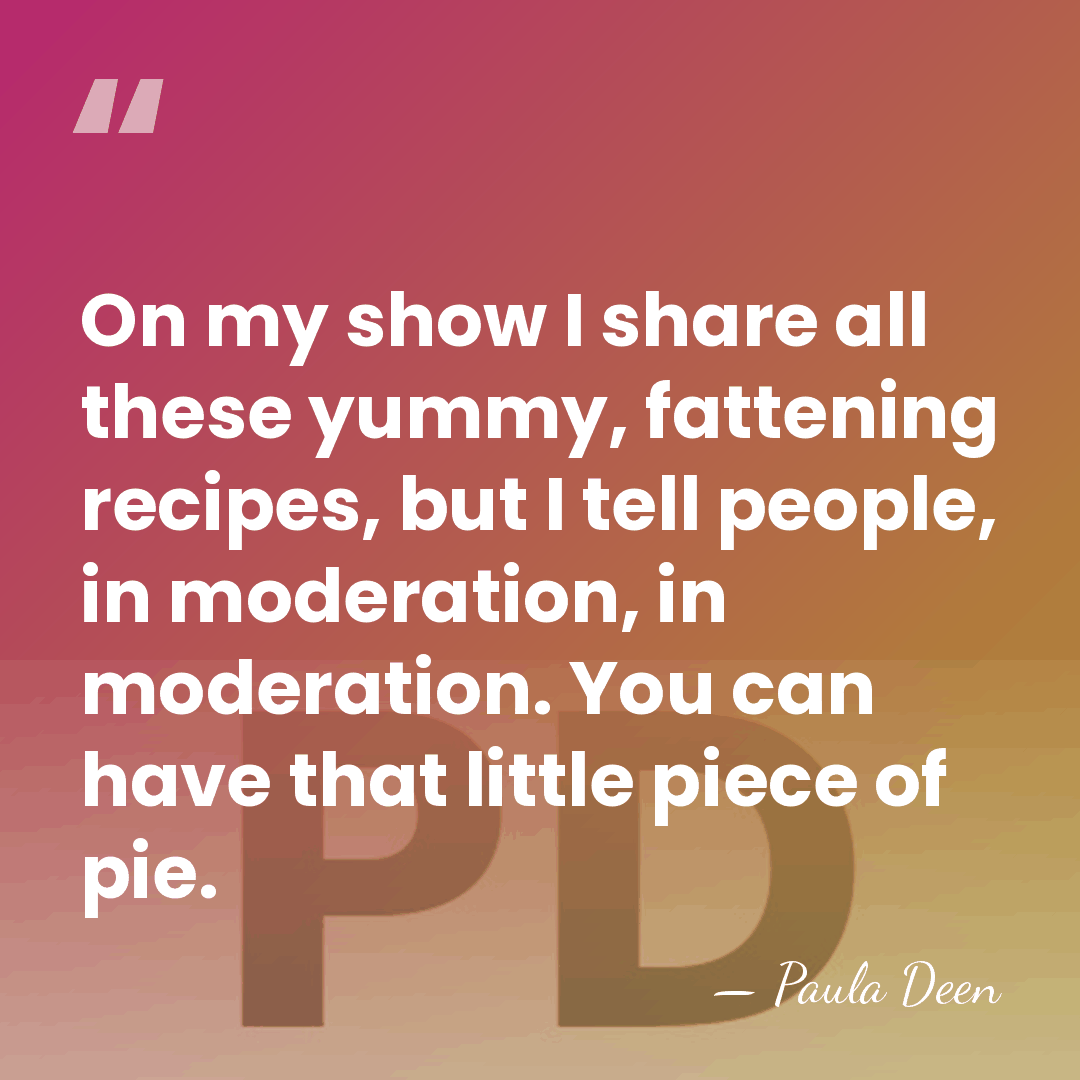 On my show I share all these yummy, fattening recipes, but I&hellip; - Paula Deen