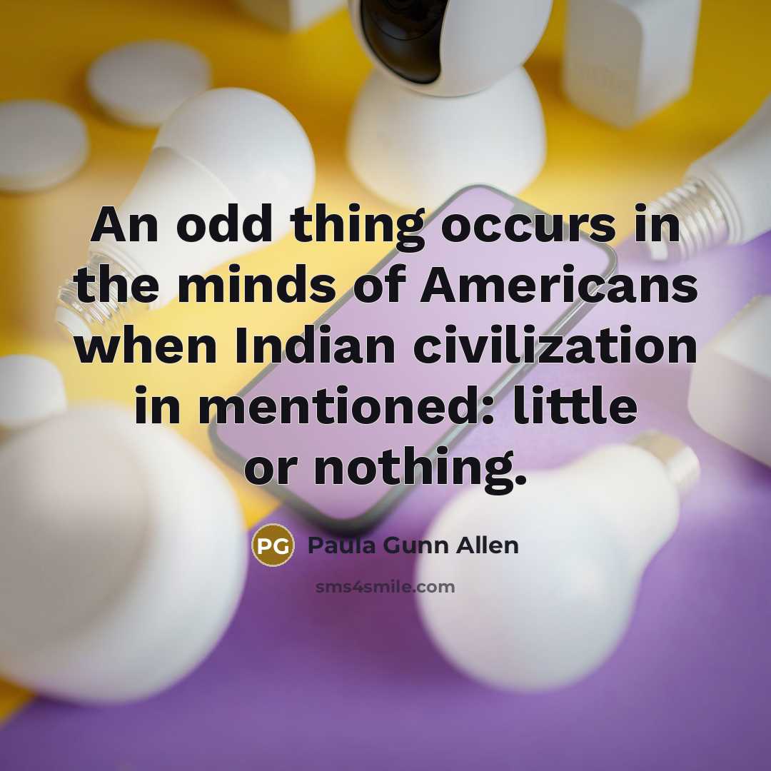 “An odd thing occurs in the minds of Americans when…” quote by Paula Gunn Allen