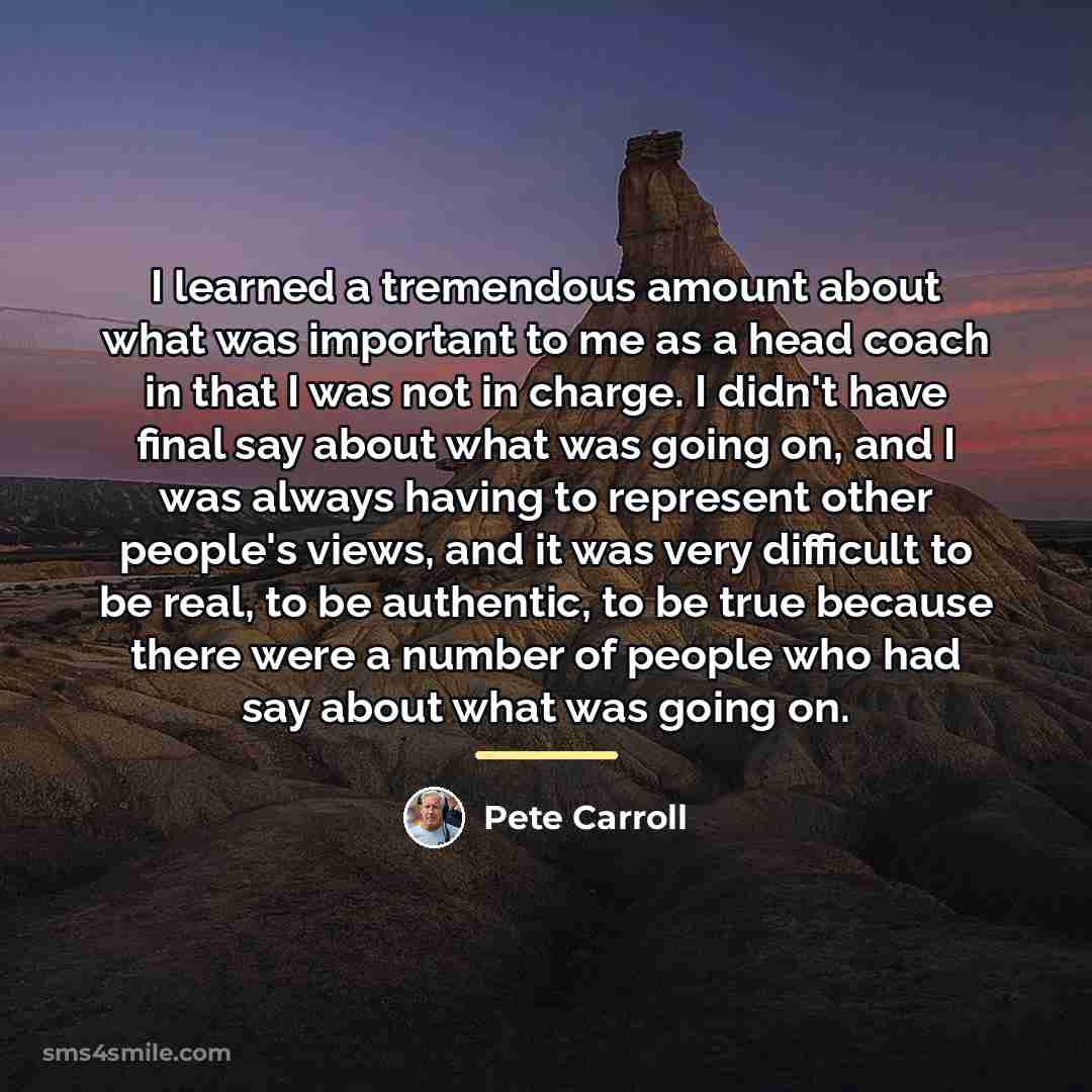 “I learned a tremendous amount about what was important to…” quote by Pete Carroll
