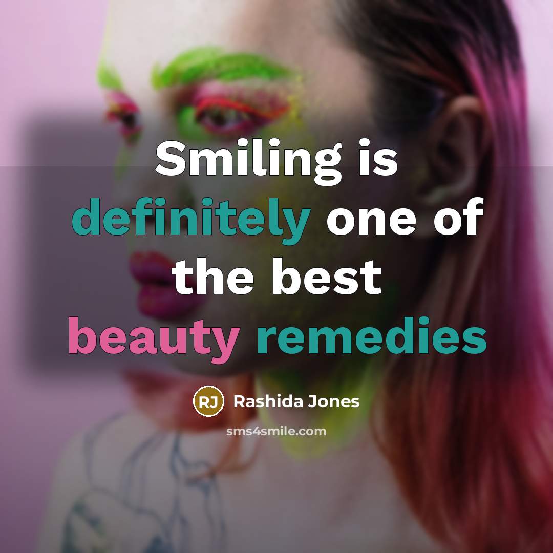 “Smiling is definitely one of the best beauty remedies…” quote by Rashida Jones