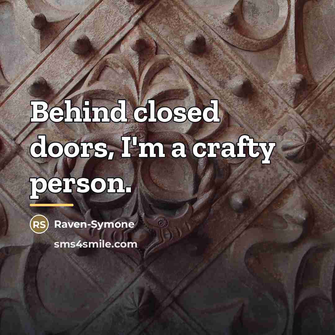 “Behind closed doors, I'm a crafty person.…” quote by Raven-Symone