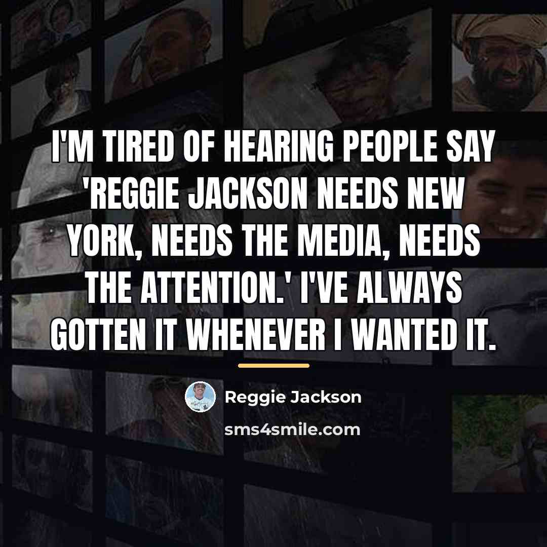 “I'm tired of hearing people say 'Reggie Jackson needs New…” quote by Reggie Jackson