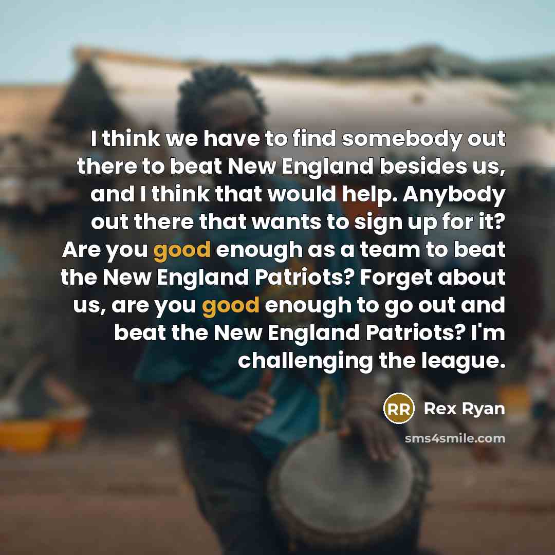 “I think we have to find somebody out there to…” quote by Rex Ryan