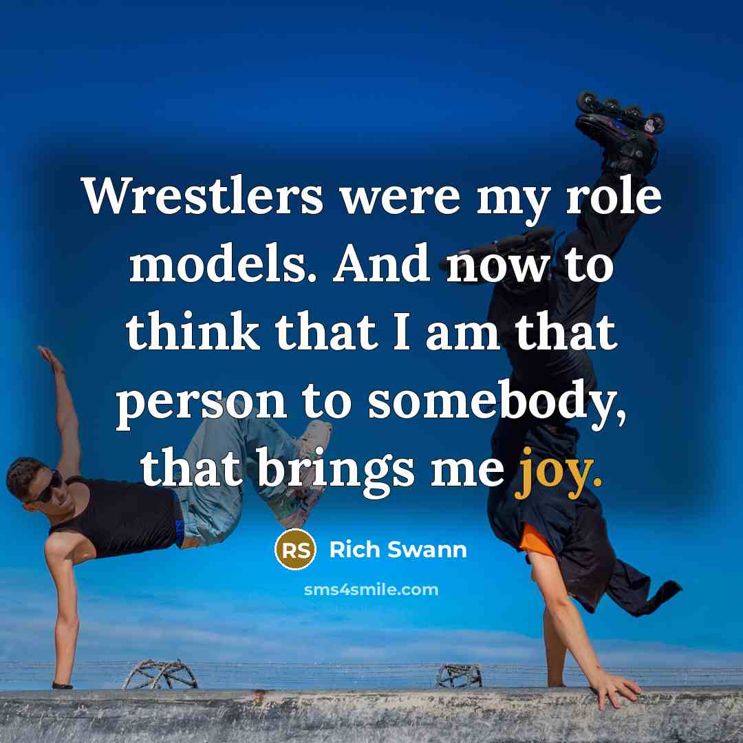 “Wrestlers were my role models. And now to think that…” quote by Rich Swann