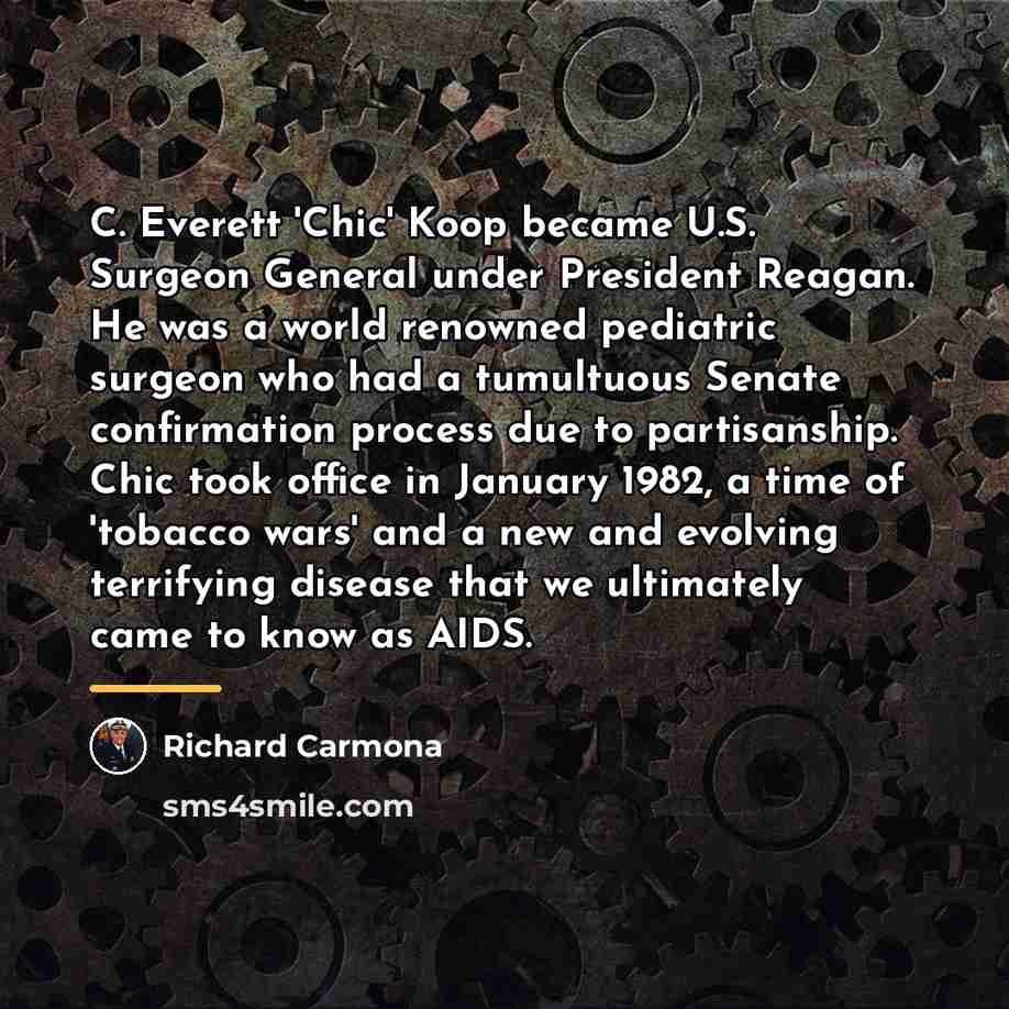 “C. Everett 'Chic' Koop became U.S. Surgeon General under President…” quote by Richard Carmona