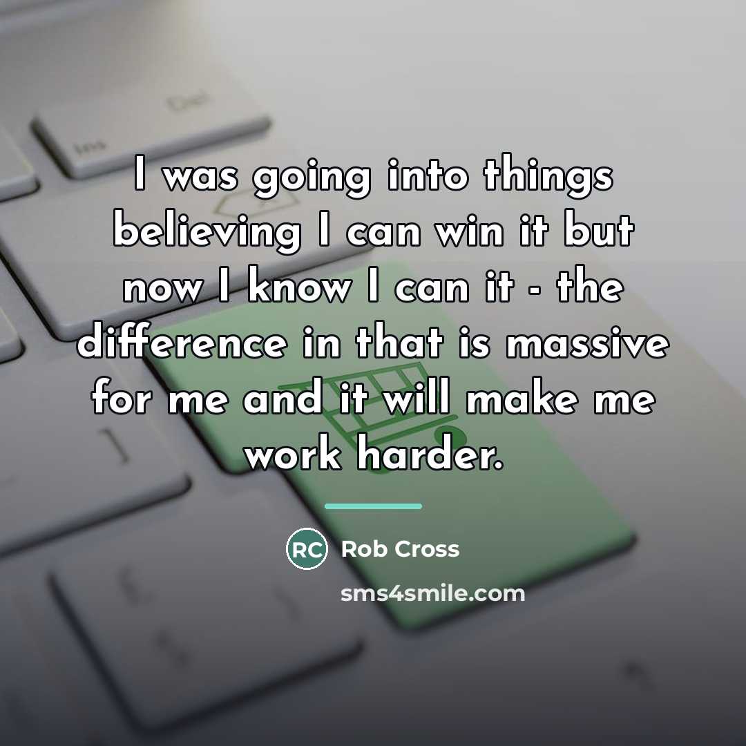 “I was going into things believing I can win it…” quote by Rob Cross
