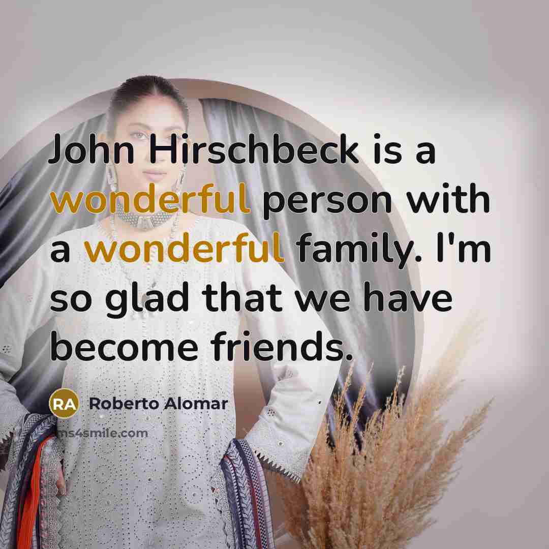 “John Hirschbeck is a wonderful person with a wonderful family.…” quote by Roberto Alomar